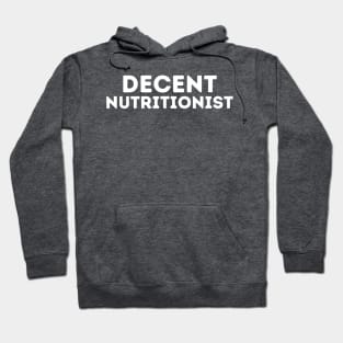 DECENT Nutritionist | Funny Nutritionist, Mediocre Occupation Joke Hoodie